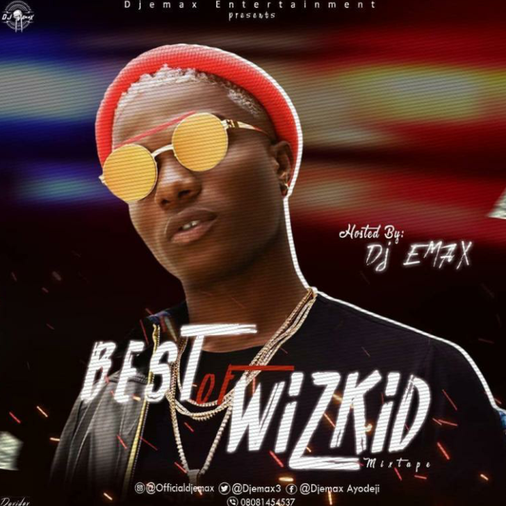 DJ Emax - Best Of Wizkid 2019 Songs Mixtape Fast Download (Mp3 MB)