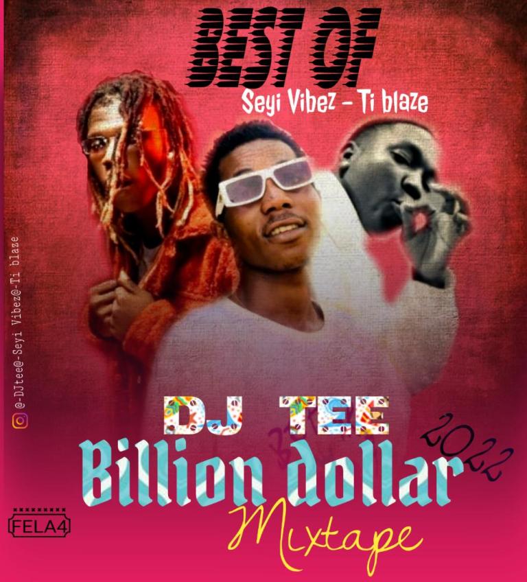 Dj Tee Best Of Seyi Vibze x Ti Blaze (Billion Dollar Mixtape) Fast