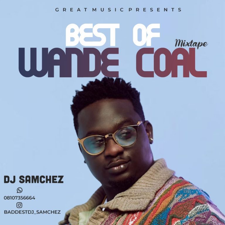 Best Of Wande Coal DJ Mix; Old & New Mp3 Songs Latest Mixtape Fast ...