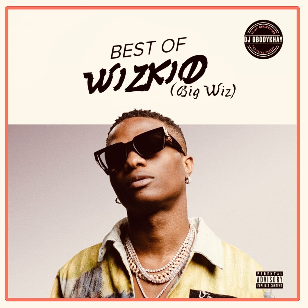 DJ Gbodykhay Best of Wizkid Cheers To 2025 Mixtape Fast Download (Mp3 MB)